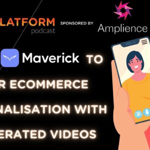 Using Maverick To Deliver AI Video Personalisation for Ecommerce