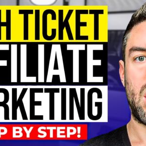 High Ticket Affiliate Marketing Step by Step! (From ZERO To $2k/Day)